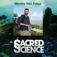 Feature Interview: Director Nick Polizzi on New Film ‘The Sacred Science,’ Energy Healing and his Run-In with a Lightning Bolt