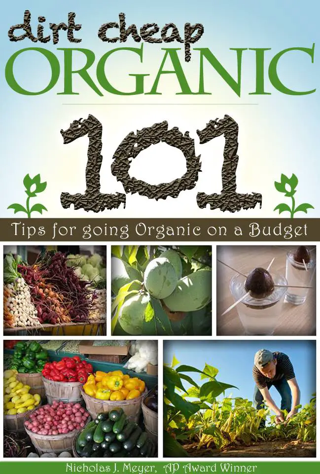 The book 'Dirt Cheap Organic; 101 Tips for Going Organic on a Budget.' Click here for more info. 